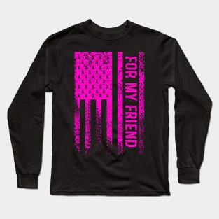 For my friend Long Sleeve T-Shirt